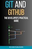 Git and GitHub: The Developer's Practical Guide (The Working Developer's Pocket Series)