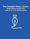 The Complete Notary Journal: Single-Signing Notarial Acts Logbook for Loan Signing Agents (Notary Resources)