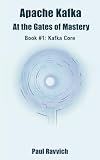 Apache Kafka At the Gates of Mastery: Kafka Core