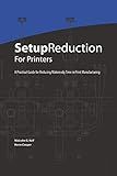 Setup Reduction for Printers: A Practical Guide to Reducing Makeready Time in Print Manufacturing