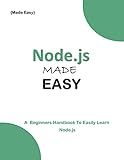 Node js MADE EASY: A Beginner's Guide to easily Learn Node js (Programming Ebooks Book 28)