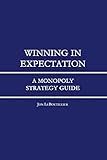 Winning In Expectation: A Monopoly Strategy Guide
