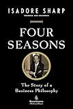 Four Seasons: The Story Of A Business Philosophy