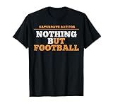 Nothing but Football on Saturdays in Tennessee Shirt T-Shirt