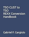 TSO CLIST to TSO REXX Conversion Handbook