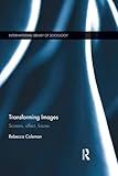 Transforming Images (International Library of Sociology)