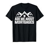 Mortgage Loan Officer Ask Me About Mortgages T-Shirt