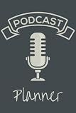 Podcast Planner: Podcast Log Book, Hosting Notebook & Podcasting Journal Logbook for Planning Perfect Podcasts - Gift for Podcasters, Hosts, Producers & Entrepreneurs Men & Women