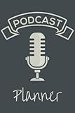 Podcast Planner: Podcast Log Book, Hosting Notebook & Podcasting Journal Logbook for Planning Perfect Podcasts - Gift for Podcasters, Hosts, Producers & Entrepreneurs Men & Women