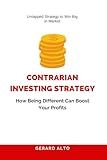Contrarian Investing Strategy: How Being Different Can Boost Your Profits
