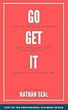 Go Get It: The Job Seekers’ Playbook for Staying Motivated, Prepared and Landing Your Dream Job: Resumes, Cover Letters, Job Search Strategies, Salary Negotiation. (Professional Playbooks)