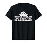 But First Let's Get You Pre-Approved Mortgage Loan Officer T-Shirt