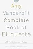 The Amy Vanderbilt Complete Book of Etiquette, 50th Anniversay Edition
