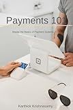 Payments 101: Master the basics of payment systems