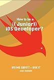 How to be a: Junior iOS Developer?