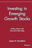 Investing in Emerging Growth Stocks: Making Money with Tomorrow's Blue Chips