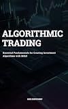 Algorithmic Trading - Essential Fundamentals for Creating Investment Algorithms with MQL5