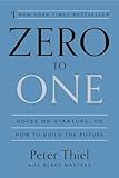 Zero to One: Notes on Startups, or How to Build the Future