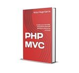 PHP MVC: Create your own MVC framework with PHP (and learn a lot in the process)