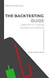 The Backtesting Guide: Algorithmic Trading Success with Python