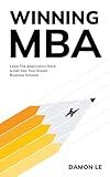 Winning MBA: Lead The Application Race & Get Into Your Dream Business Schools