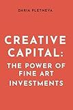Creative Capital: The Power of Fine Art Investments