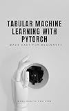 Tabular Machine Learning with PyTorch : Made Easy for Beginners