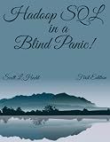 Hadoop SQL in a Blind Panic!