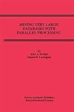 Mining Very Large Databases with Parallel Processing (Advances in Database Systems, 9)