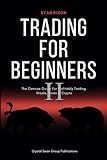 Trading for Beginners II: The Concise Guide for Profitably Trading Stocks, Forex & Crypto