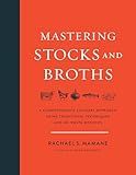 Mastering Stocks and Broths: A Comprehensive Culinary Approach Using Traditional Techniques and No-Waste Methods