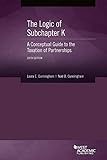 The Logic of Subchapter K, A Conceptual Guide to the Taxation of Partnerships (Coursebook)