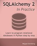 SQLAlchemy 2 In Practice: Learn to program relational databases in Python step-by-step