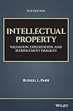 Intellectual Property: Valuation, Exploitation, and Infringement Damages