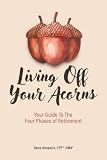Living Off Your Acorns: Your Guide To The Four Phases of Retirement