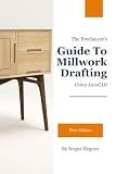 The Freelancer's Guide To Millwork Drafting: Using AutoCAD