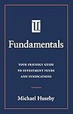 Fundamentals: Your Friendly Guide to Investment Funds and Syndications