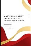 Mastering Entity Framework: A Developer's Guide