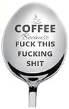 Coffee because fuck this - Funny Coffee Spoon gift for him for her Engraved Spoon, Unique Gift For Coffee Lover Grandpa Grandma Mother Father