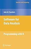 Software for Data Analysis: Programming with R (Statistics and Computing)