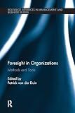 Foresight in Organizations (Routledge Advances in Management and Business Studies)