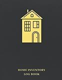 Home Inventory Log Book: Simple Household Organizer Book To Keep Track Of Your Personal Property For Tax Or Insurance Purposes- A Useful Gift For For Homeowners