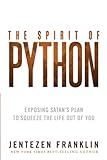 The Spirit of Python: Exposing Satan’s Plan to Squeeze the Life Out of You