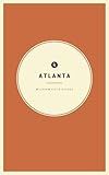 Wildsam Field Guides: Atlanta (American City Guide Series)