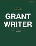 The Organized Grant Writer: Master Grant Calendar & Workbook (FY 2027 Calendar): July 2026 – June 2027 Funding Tracker and Application Planner for Nonprofits, Consultants, and Academic Researchers