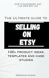 The Ultimate Guide to Selling on Etsy: How to Sell on Etsy, 100+ Winning Product Ideas, and Case Studies (Travelling Honcho)