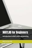 MATLAB for Beginners: The Introduction to MATLAB Programming