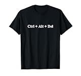 Control Alt Delete T-Shirt Ctrl + Alt + Del Task Manager Tee T-Shirt