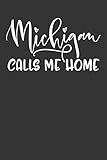 Michigan Calls Me Home: 6x9 120 Page United State Travel Planning Journal