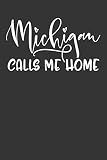 Michigan Calls Me Home: 6x9 120 Page United State Travel Planning Journal